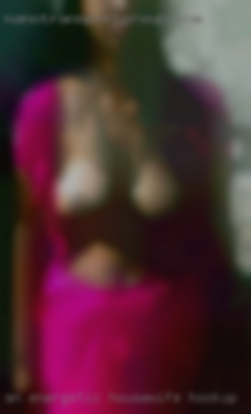 An energetic hardworking housewife hookup pleaser.