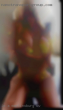 I'm in Martinsburg, WV a woman who is keen  for some fun.